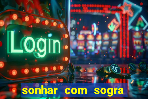 sonhar com sogra no jogo do bicho